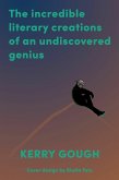 The Incredible Literary Creations of an Undiscovered Genius (eBook, ePUB)