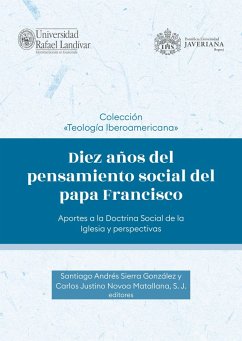 Diez años del pensamiento social del papa Francisco (eBook, ePUB) - Sierra González, Santiago Andrés; Novoa Matallana, Carlos Justino