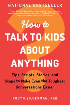 How to Talk to Kids About Anything (eBook, ePUB) - Silverman, Robyn