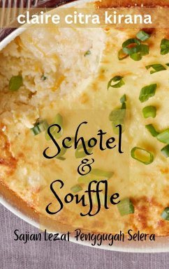 Schotel & Souffle: Sajian Lezat Penggugah Selera (eBook, ePUB) - Kirana, Claire Citra