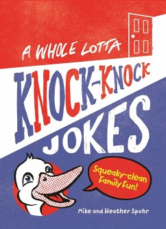 A Whole Lotta Knock-Knock Jokes (eBook, ePUB) - Spohr, Mike; Spohr, Heather