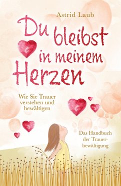 Du bleibst in meinem Herzen: (eBook, ePUB) - Laub, Astrid