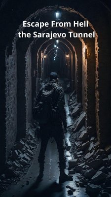Escape From Hell the Sarajevo Tunnel (eBook, ePUB) - Jony, Thomas