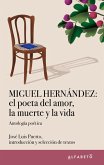 Miguel Hernández: el poeta del amor, la muerte y la vida (eBook, ePUB)