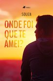 Onde foi que te amei? (eBook, ePUB)