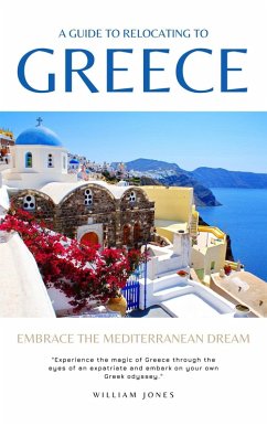 Cover A Guide to Relocating to Greece: Embrace the Mediterranean Dream (eBook, ePUB)