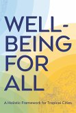 Well-Being for All: A Holistic Framework for Tropical Cities (eBook, ePUB)