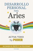 Desarrollo Personal para Aries: Activa todo tu Poder. Alcanza el éxito y la felicidad (eBook, ePUB)