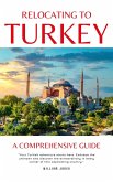 Relocating to Turkey: A Comprehensive Guide (eBook, ePUB)