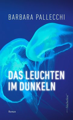 Das Leuchten im Dunkeln (eBook, ePUB) - Pallecchi, Barbara