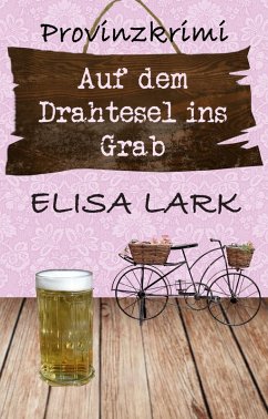 Auf dem Drahtesel ins Grab (eBook, ePUB) - Lark, Elisa