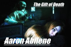 The Gift of Death (eBook, ePUB) - Abilene, Aaron