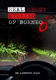 Real Ghost Stories of Borneo 6 (eBook, ePUB)