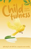 Childfulness: Returning to Self with Love, Compassion and Curiosity (eBook, ePUB)