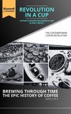 Revolution in a Cup: Coffee's Modern Resurgence and Global Impact: The Contemporary Coffee Revolution (Brewing Through Time: The Epic History of Coffee, #3) (eBook, ePUB)