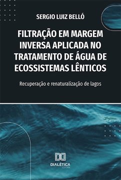 Filtração em Margem Inversa Aplicada no Tratamento de Água de Ecossistemas Lênticos (eBook, ePUB) - Belló, Sergio Luiz