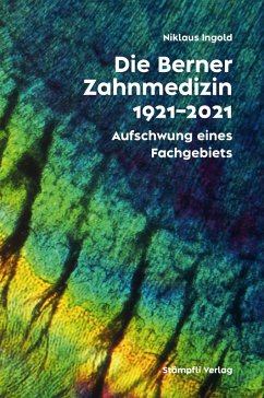 Die Berner Zahnmedizin 1921-2021 (eBook, PDF) - Ingold, Niklaus