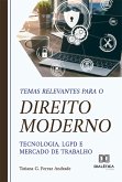 Temas relevantes para o direito moderno - tecnologia, LGPD e mercado de trabalho (eBook, ePUB)