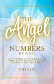 The Angel Numbers 101 Book: Discover What Your Spirit Guides Are Trying to Tell You and The Meaning Behind 11:11 And Other Numbers (eBook, ePUB)
