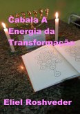 Cabala A Energia da Transformação (Cabala e Meditação, #19) (eBook, ePUB)