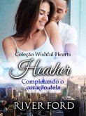 Completando o coração dela: Heather (Coleção Wishful Hearts, #4) (eBook, ePUB)