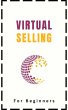 Virtual Selling For Beginners: A... - Bild 1