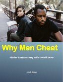 Why Men Cheat: Hidden Reasons Every Wife Should Know (eBook, ePUB) Why Men Cheat: Hidden Reasons Every Wife Should Know (eBook, ePUB)