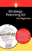 Strategy Planning Kit For Beginners: Mastering The Art Of Business Strategy   Creating A Solid Business Plan For Aspiring Entrepreneurs (Business & Personal Finance) (eBook, ePUB)