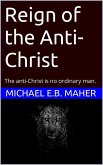 Reign of the Anti-Christ (End of the Ages, #2) (eBook, ePUB)