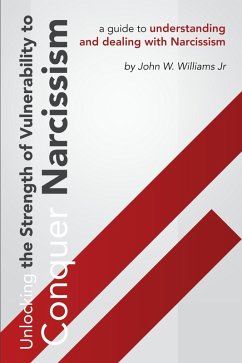 Unlocking The Strength Of Vulnerability: To Conquer Narcissism (eBook, ePUB) - Williams, John