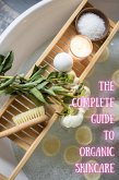 The Complete Guide to Organic Skincare (eBook, ePUB)