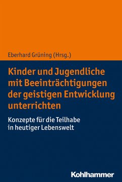 Kinder und Jugendliche mit Beeinträchtigungen der geistigen Entwicklung unterrichten (eBook, PDF)