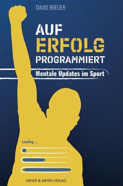 Auf Erfolg programmiert - Mentale Updates im Sport (eBook, ePUB) - Breuer, David