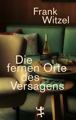 Die fernen Orte des Versagens (eBook, ePUB) - Witzel, Frank