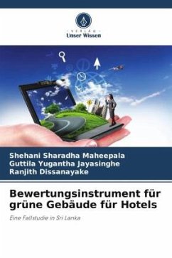 Bewertungsinstrument für grüne Gebäude für Hotels - Maheepala, Shehani Sharadha;Jayasinghe, Guttila Yugantha;Dissanayake, Ranjith