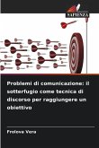 Problemi di comunicazione: il sotterfugio come tecnica di discorso per raggiungere un obiettivo