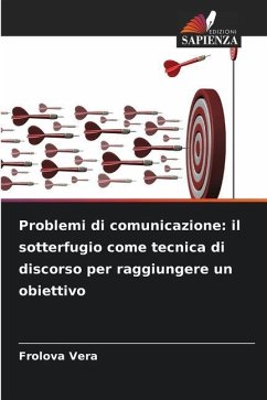 Problemi di comunicazione: il sotterfugio come tecnica di discorso per raggiungere un obiettivo - Vera, Frolova