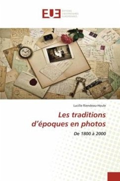 Les traditions d¿époques en photos - Riendeau-Houle, Lucille