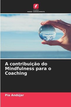 A contribuição do Mindfulness para o Coaching - Andújar, Pía