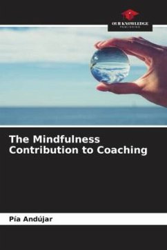 The Mindfulness Contribution to Coaching - Andújar, Pía