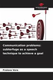 Communication problems: subterfuge as a speech technique to achieve a goal