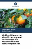 KI-Algorithmen zur Klassifizierung und Vorhersage von Krankheiten bei Tomatenpflanzen