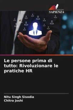 Le persone prima di tutto: Rivoluzionare le pratiche HR - Sisodia, Nitu Singh;Joshi, Chitra