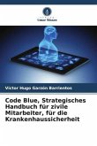 Code Blue, Strategisches Handbuch für zivile Mitarbeiter, für die Krankenhaussicherheit