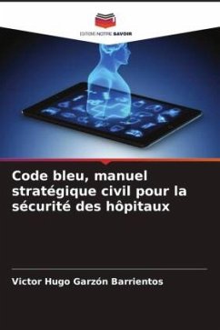 Code bleu, manuel stratégique civil pour la sécurité des hôpitaux - Garzón Barrientos, Victor Hugo