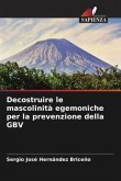 Decostruire le mascolinità egemoniche per la prevenzione della GBV