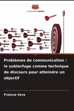 Problèmes de communication : le subterfuge comme technique de discours pour atteindre un objectif - Vera, Frolova