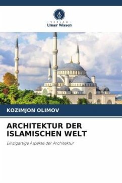 ARCHITEKTUR DER ISLAMISCHEN WELT - OLIMOV, KOZIMJON