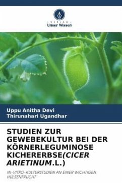 STUDIEN ZUR GEWEBEKULTUR BEI DER KÖRNERLEGUMINOSE KICHERERBSE(CICER ARIETINUM.L.) - Anitha Devi, Uppu;Ugandhar, Thirunahari