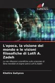 L'epoca, la visione del mondo e le visioni filosofiche di Lotfi A. Zadeh
